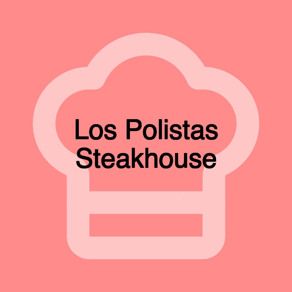 Los Polistas Steakhouse Los Polistas Steakhouse
