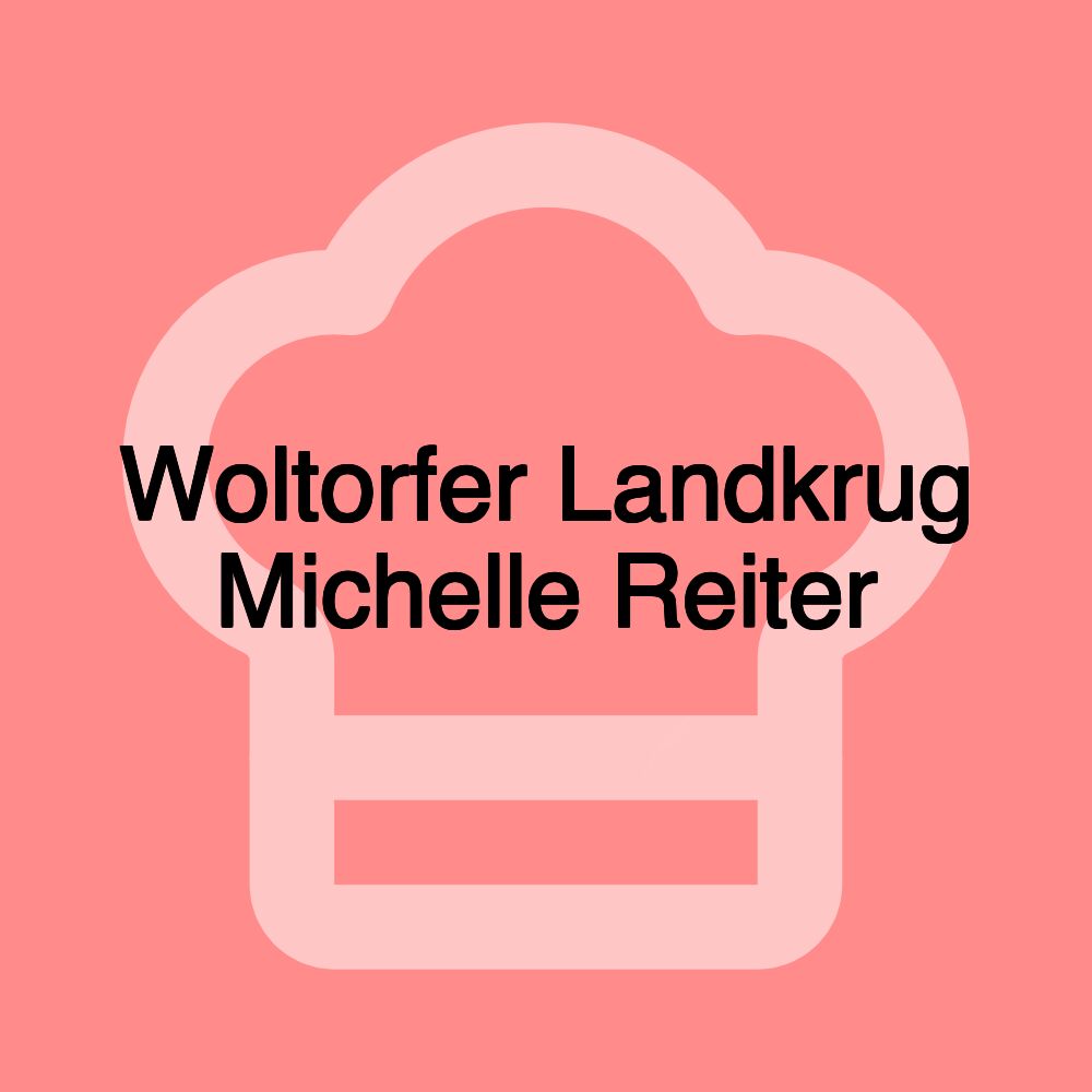 Woltorfer Landkrug Michelle Reiter Woltorfer Landkrug Michelle Reiter