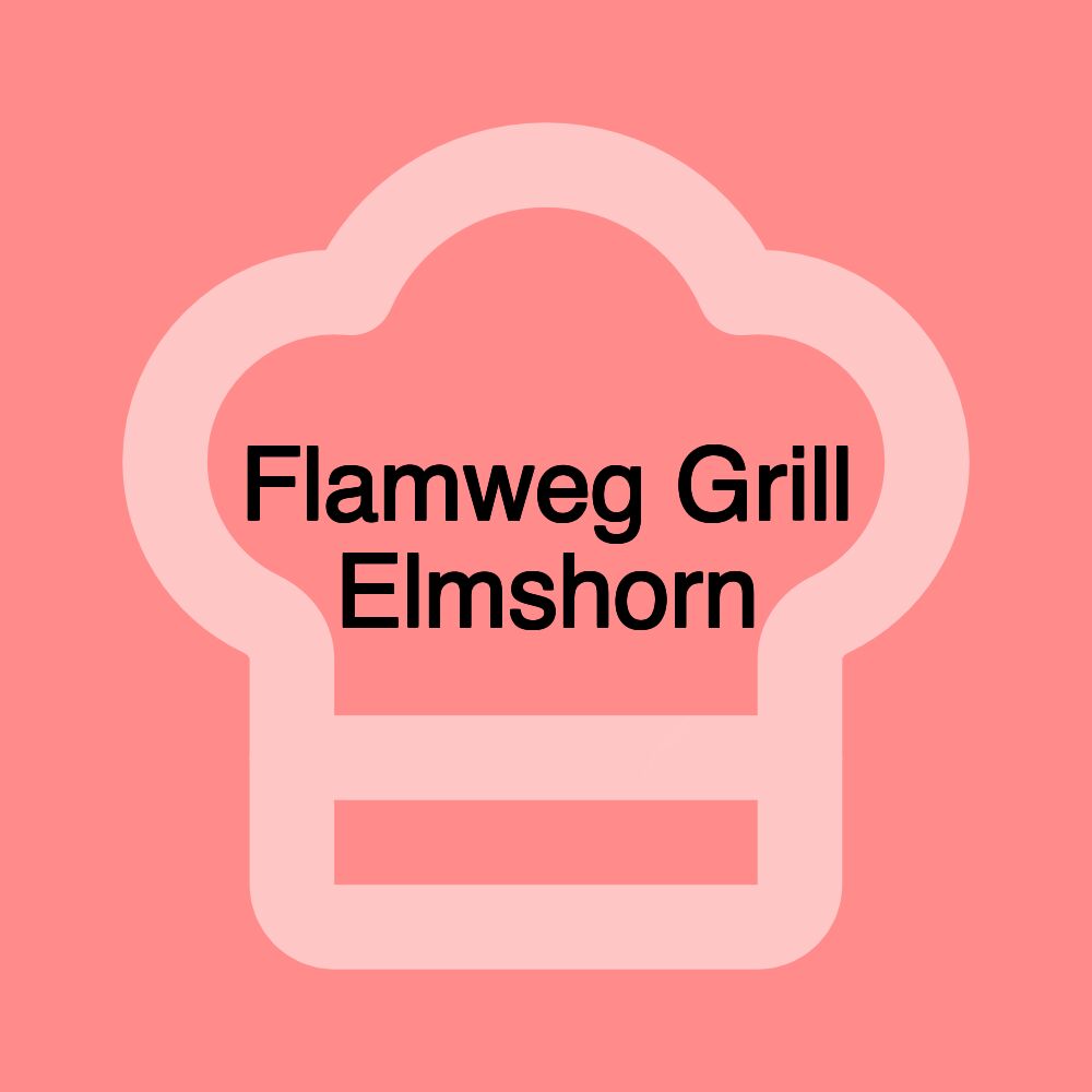 Flamweg Grill Elmshorn