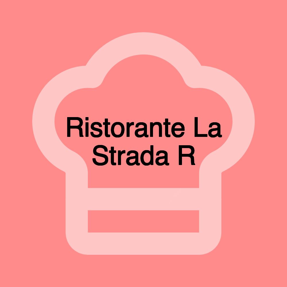Ristorante La Strada R