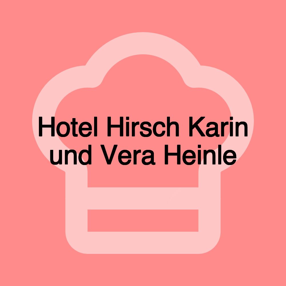 Hotel Hirsch Karin und Vera Heinle Hotel Hirsch Karin und Vera Heinle