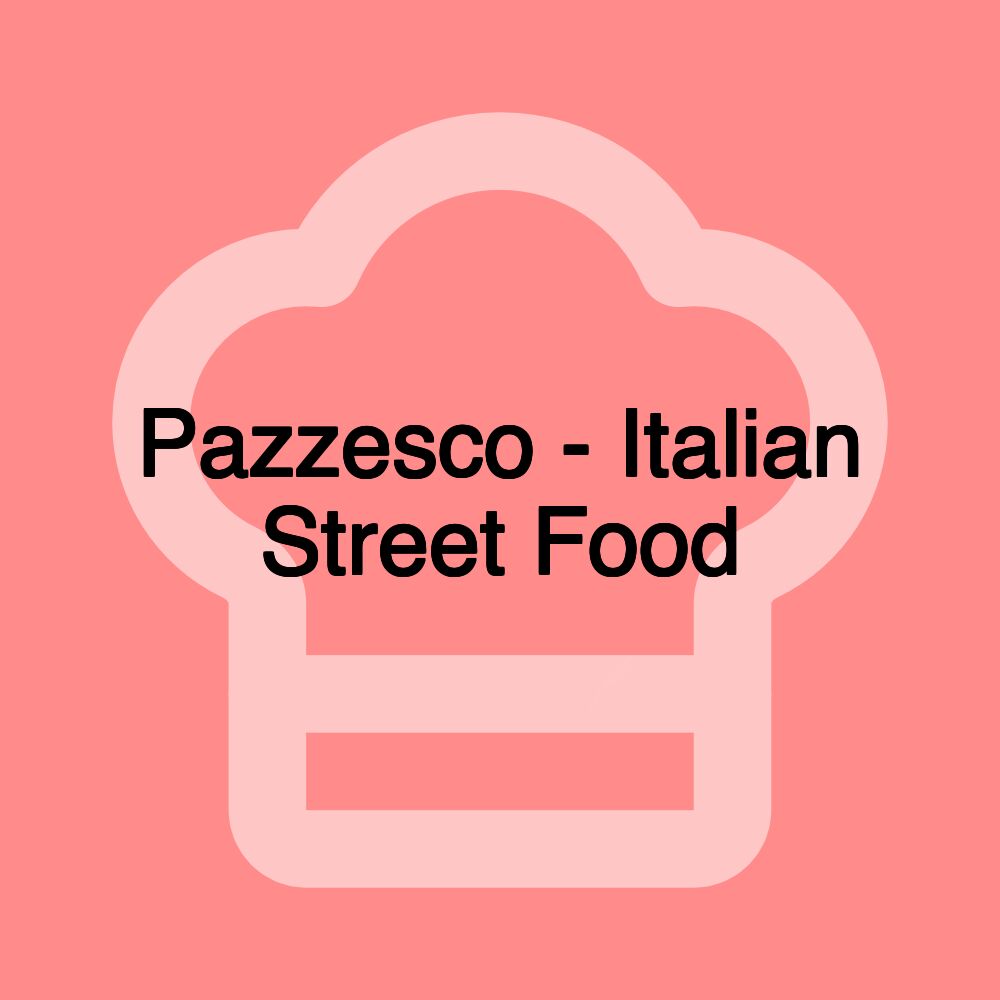 Pazzesco - Italian Street Food