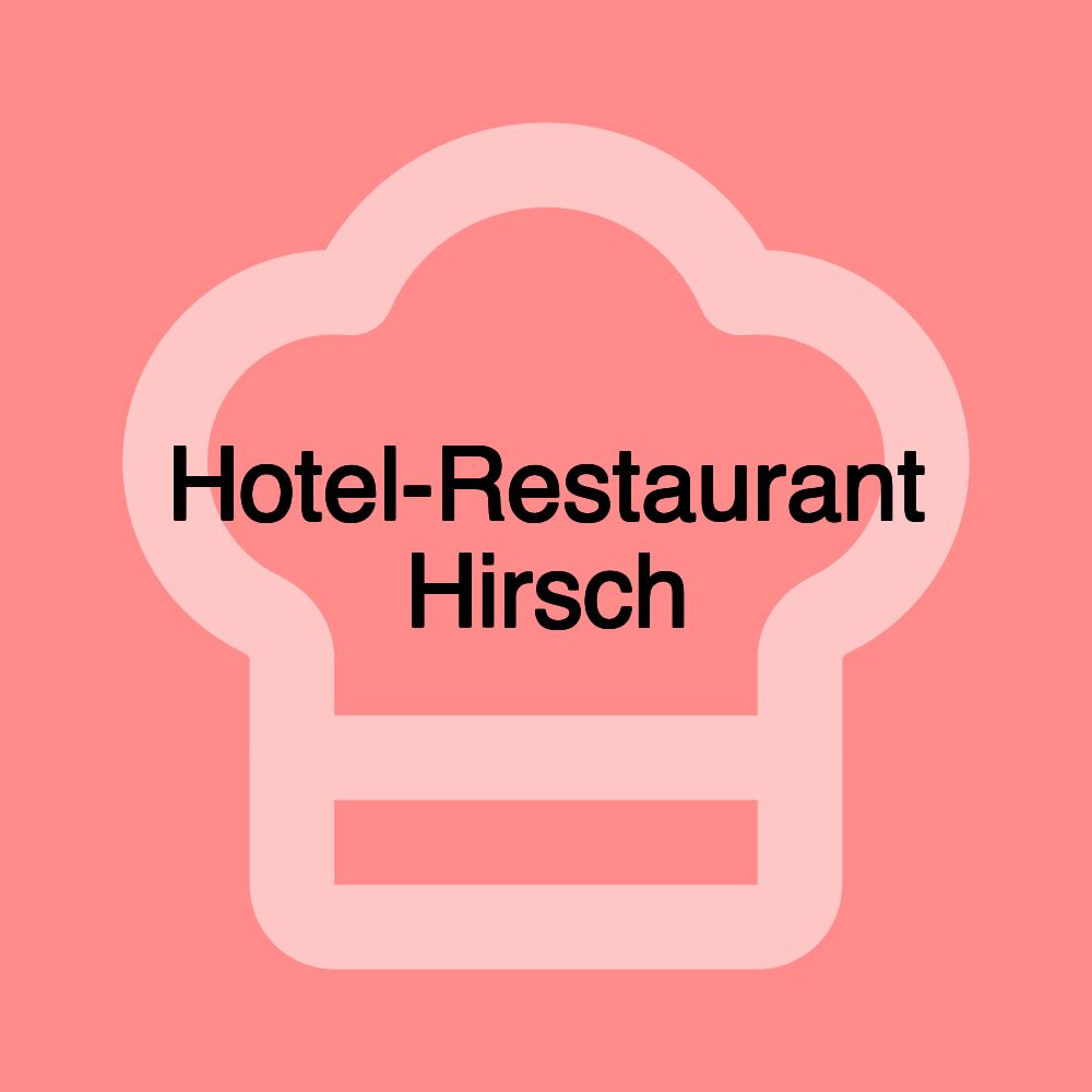 Hotel-Restaurant Hirsch Hotel-Restaurant Hirsch