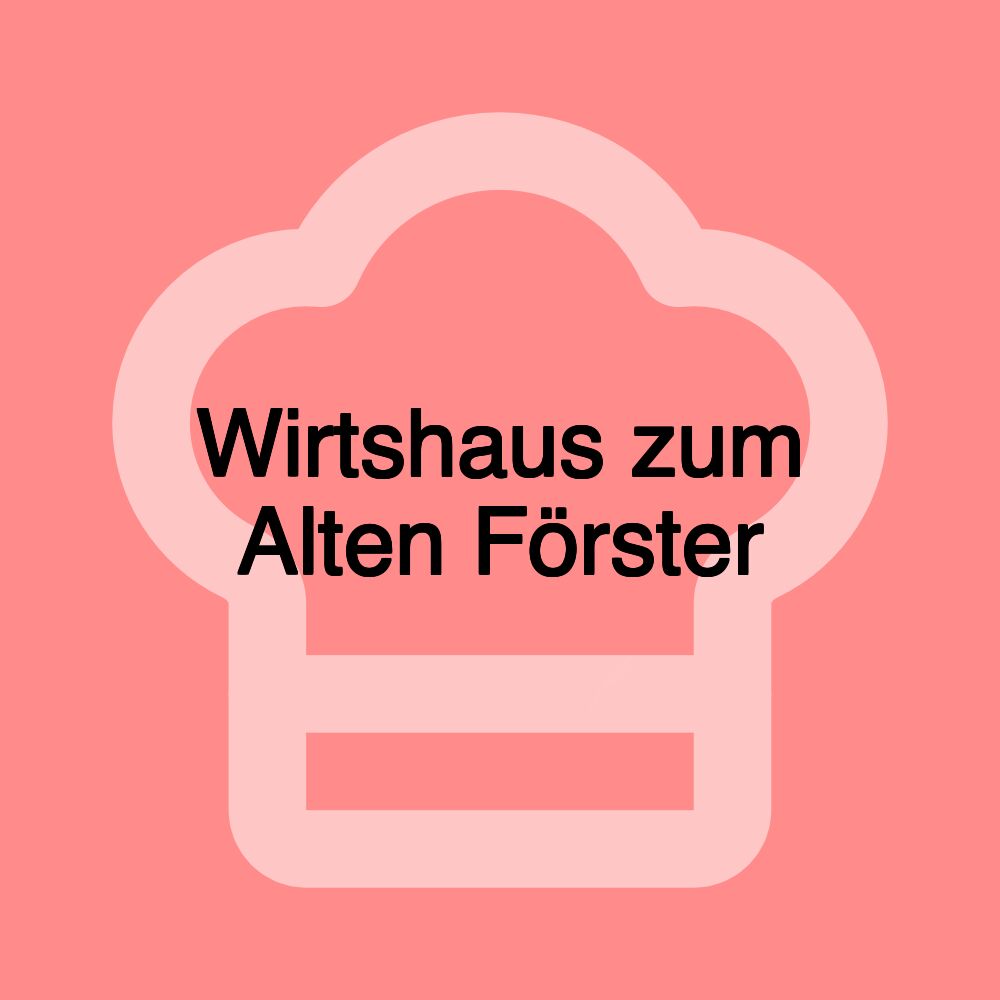 Wirtshaus zum Alten Förster