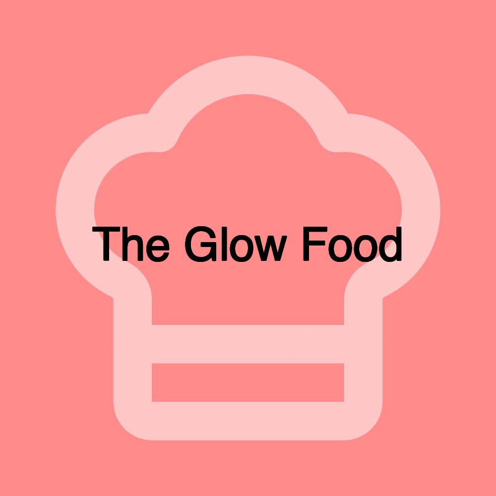 The Glow Food The Glow Food
