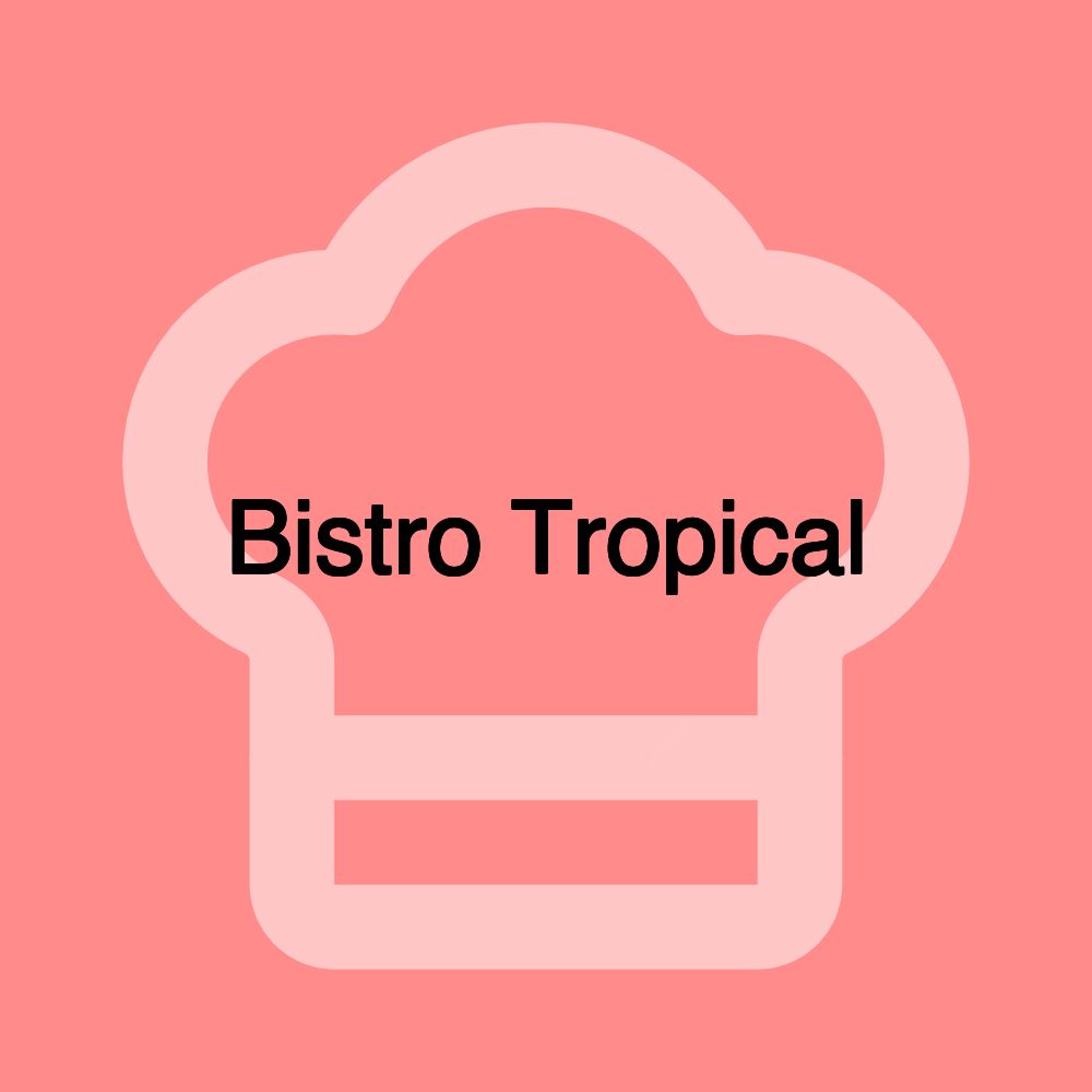 Bistro Tropical Bistro Tropical
