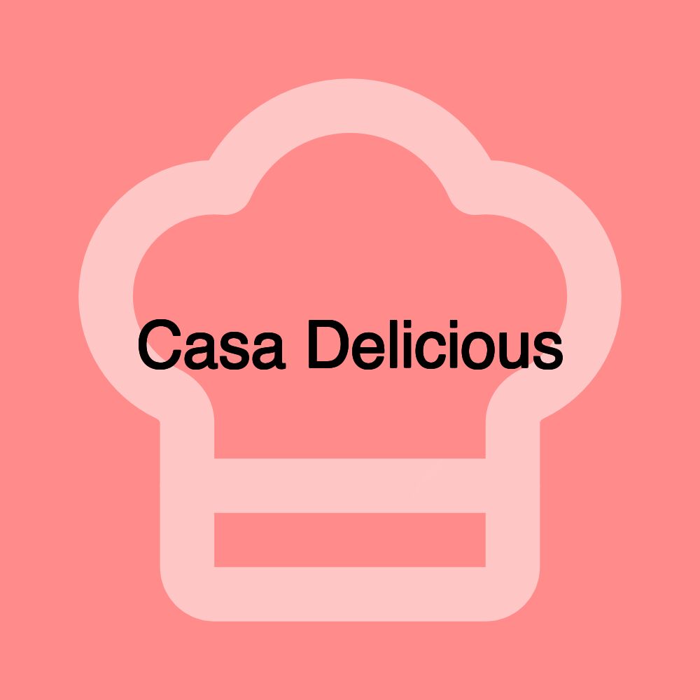 Casa Delicious Casa Delicious