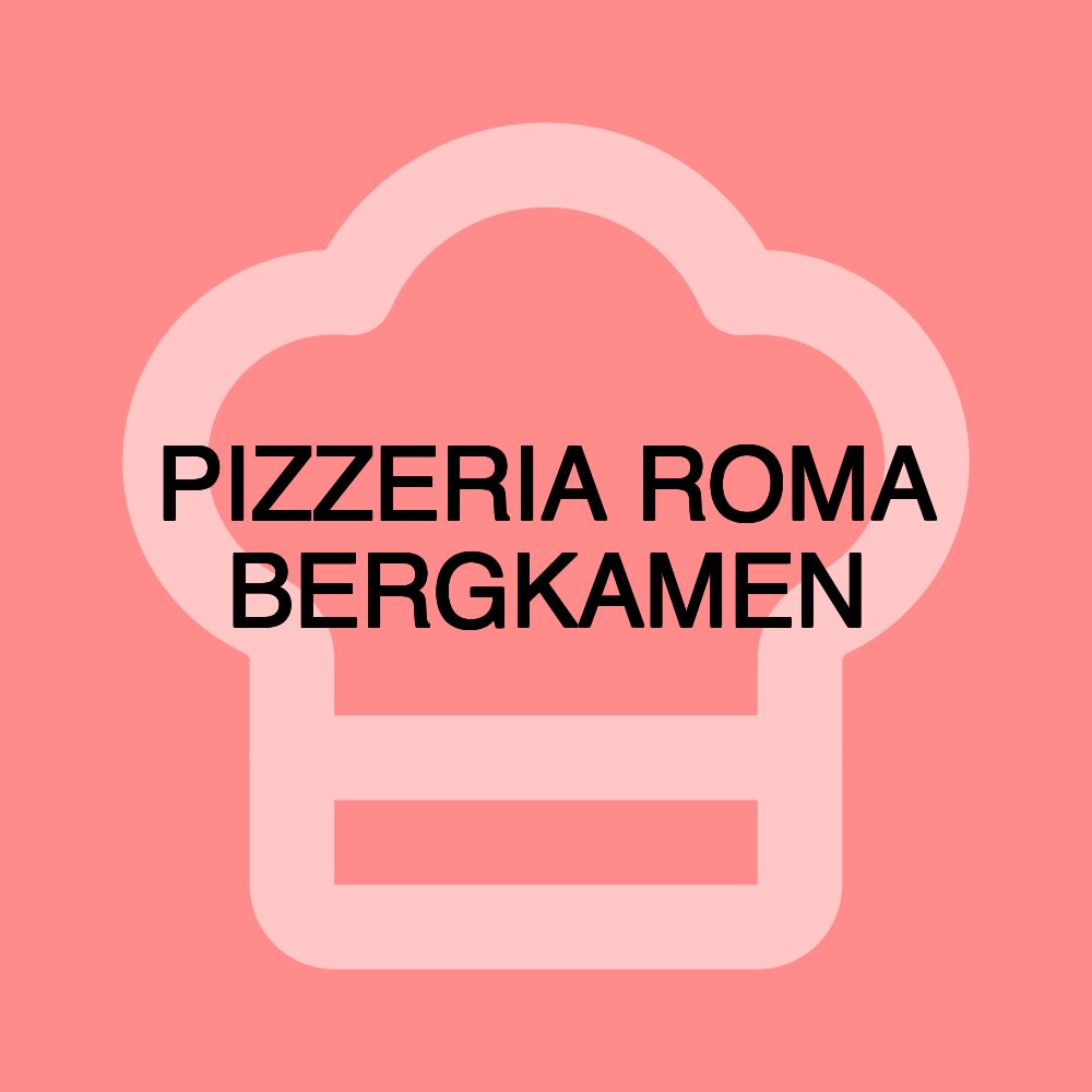 PIZZERIA ROMA BERGKAMEN