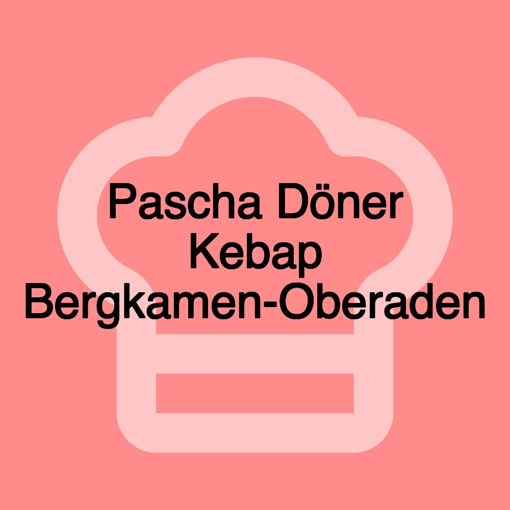 Pascha Döner Kebap Bergkamen-Oberaden