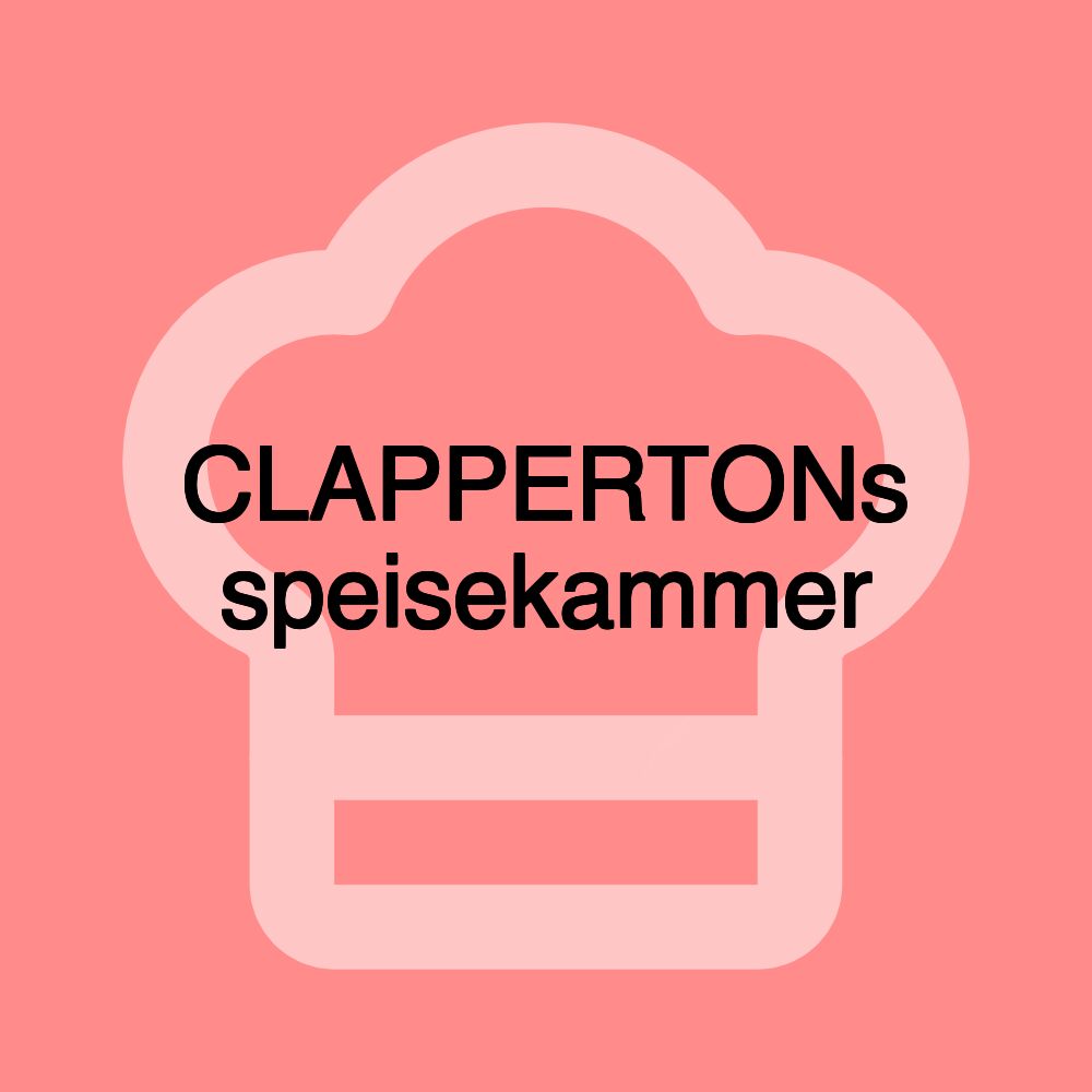 CLAPPERTONs speisekammer