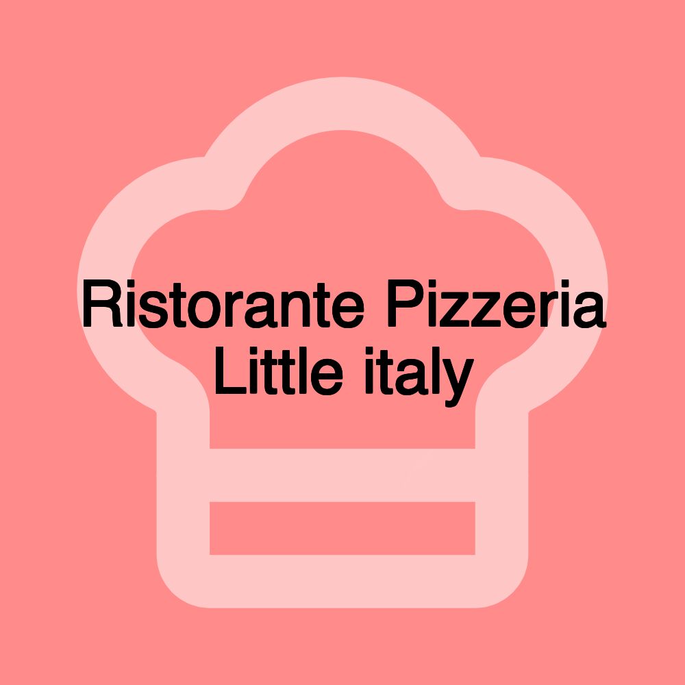 Ristorante Pizzeria Little italy