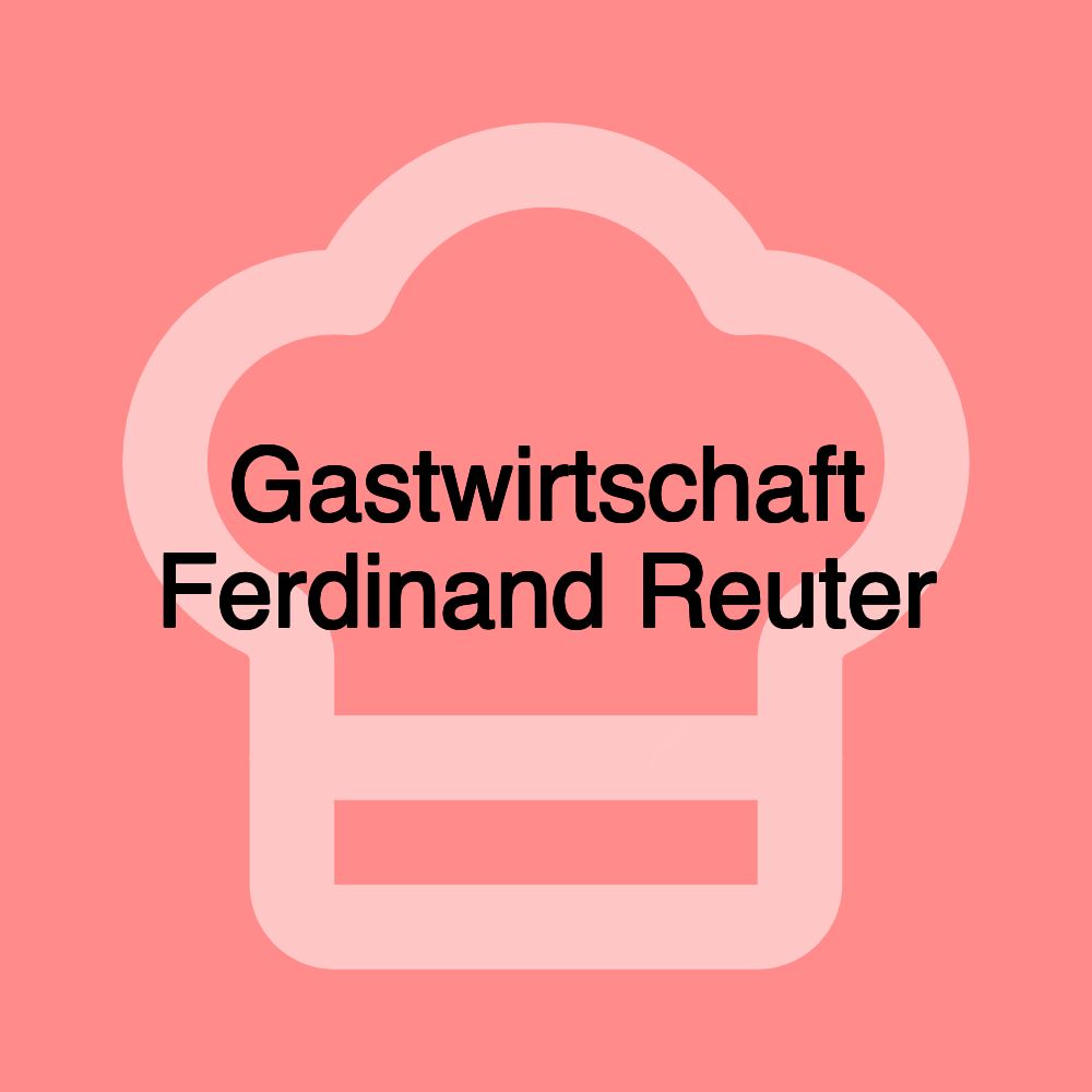 Gastwirtschaft Ferdinand Reuter