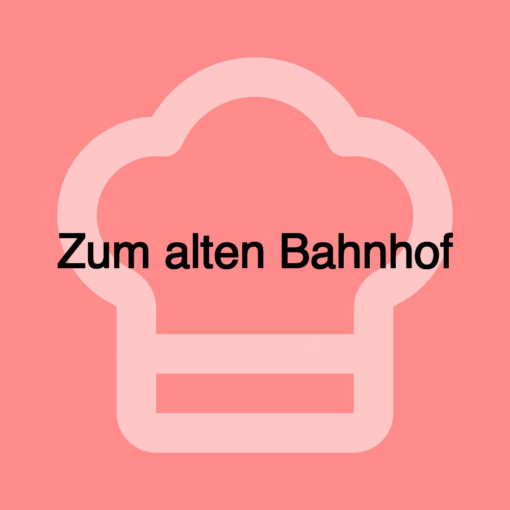 Zum alten Bahnhof