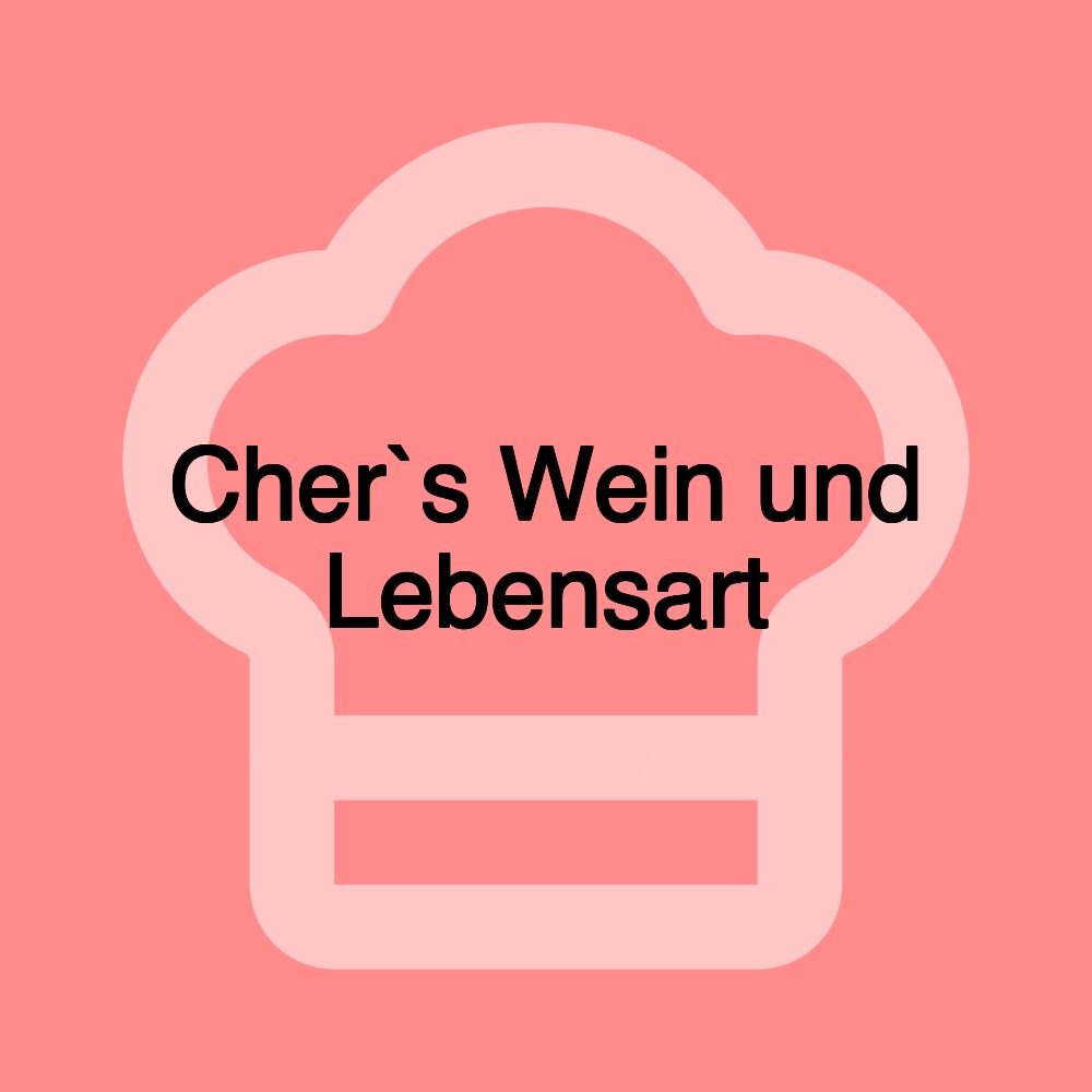 Cher`s Wein und Lebensart Cher`s Wein und Lebensart