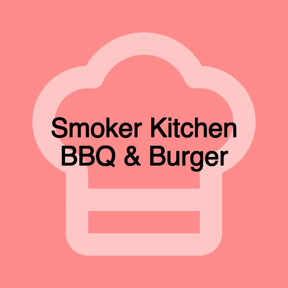 Smoker Kitchen BBQ & Burger Smoker Kitchen BBQ & Burger