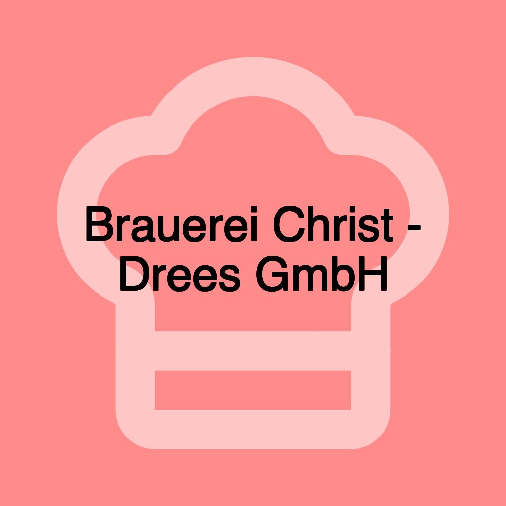 Brauerei Christ - Drees GmbH