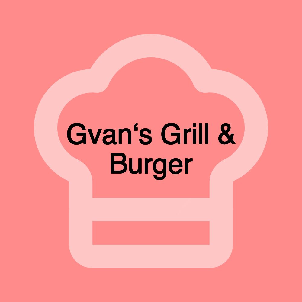 Gvan‘s Grill & Burger