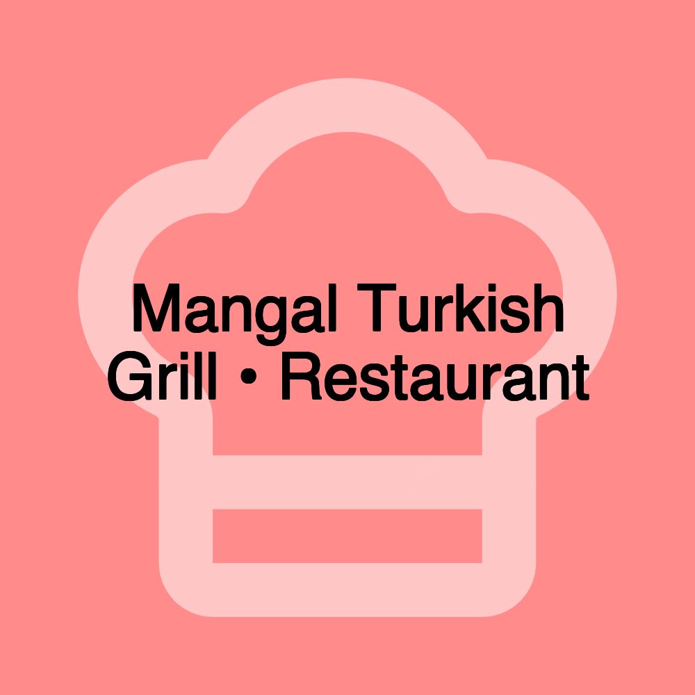 Mangal Turkish Grill • Restaurant