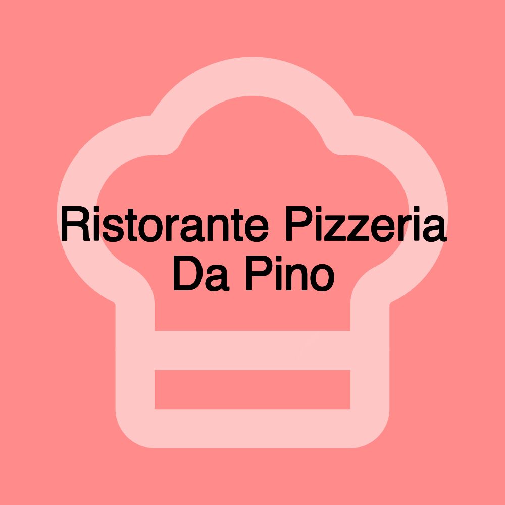 Ristorante Pizzeria Da Pino Ristorante Pizzeria Da Pino