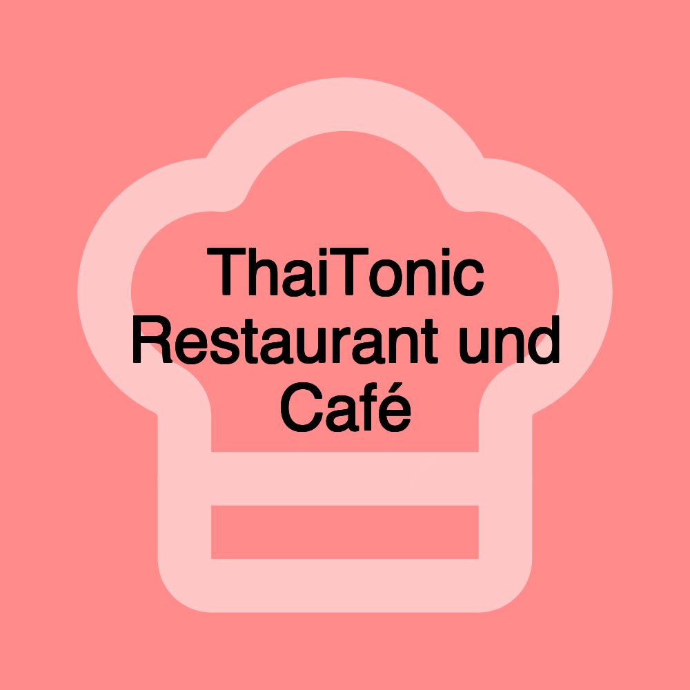 ThaiTonic Restaurant und Café