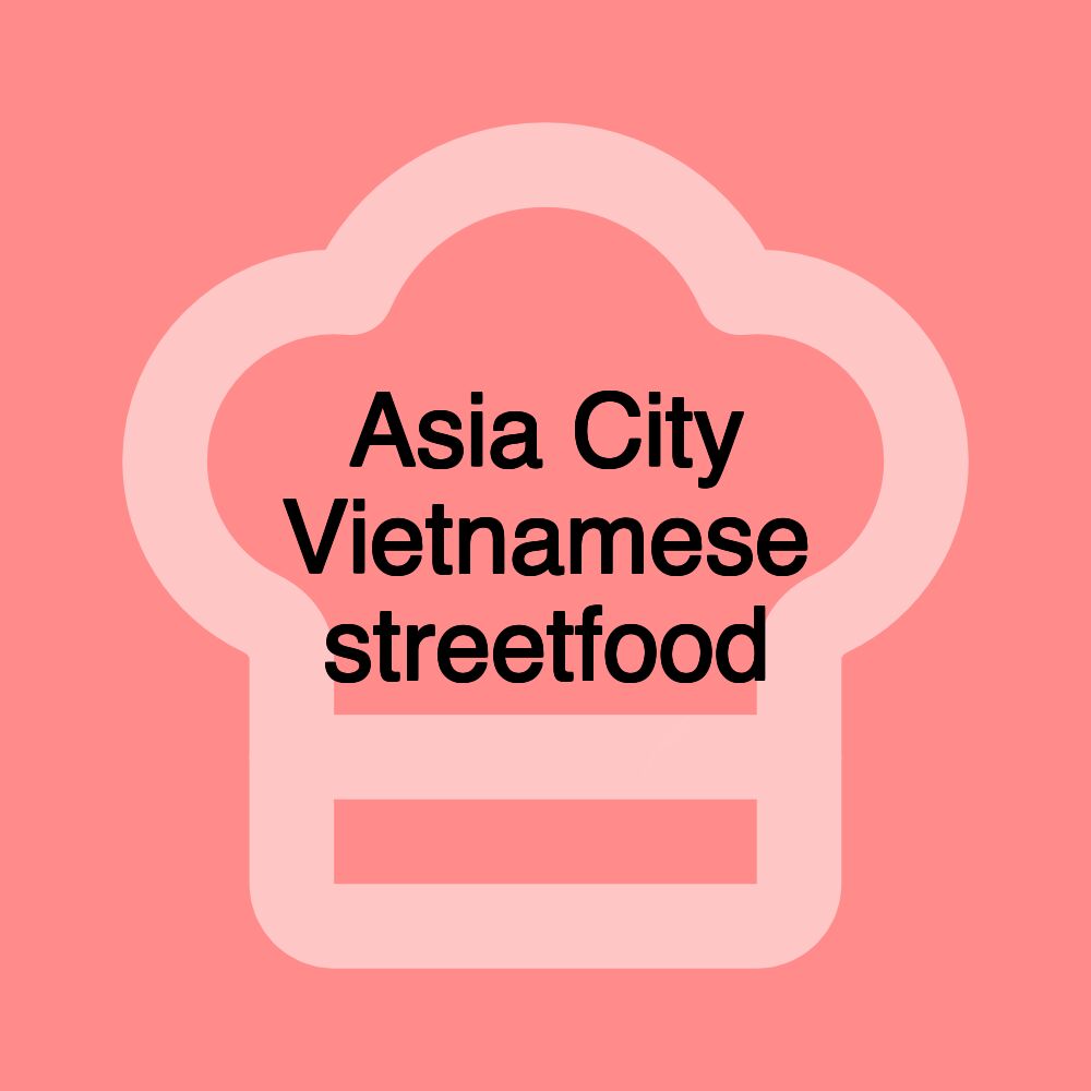 Asia City Vietnamese streetfood