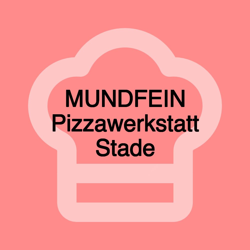 MUNDFEIN Pizzawerkstatt Stade