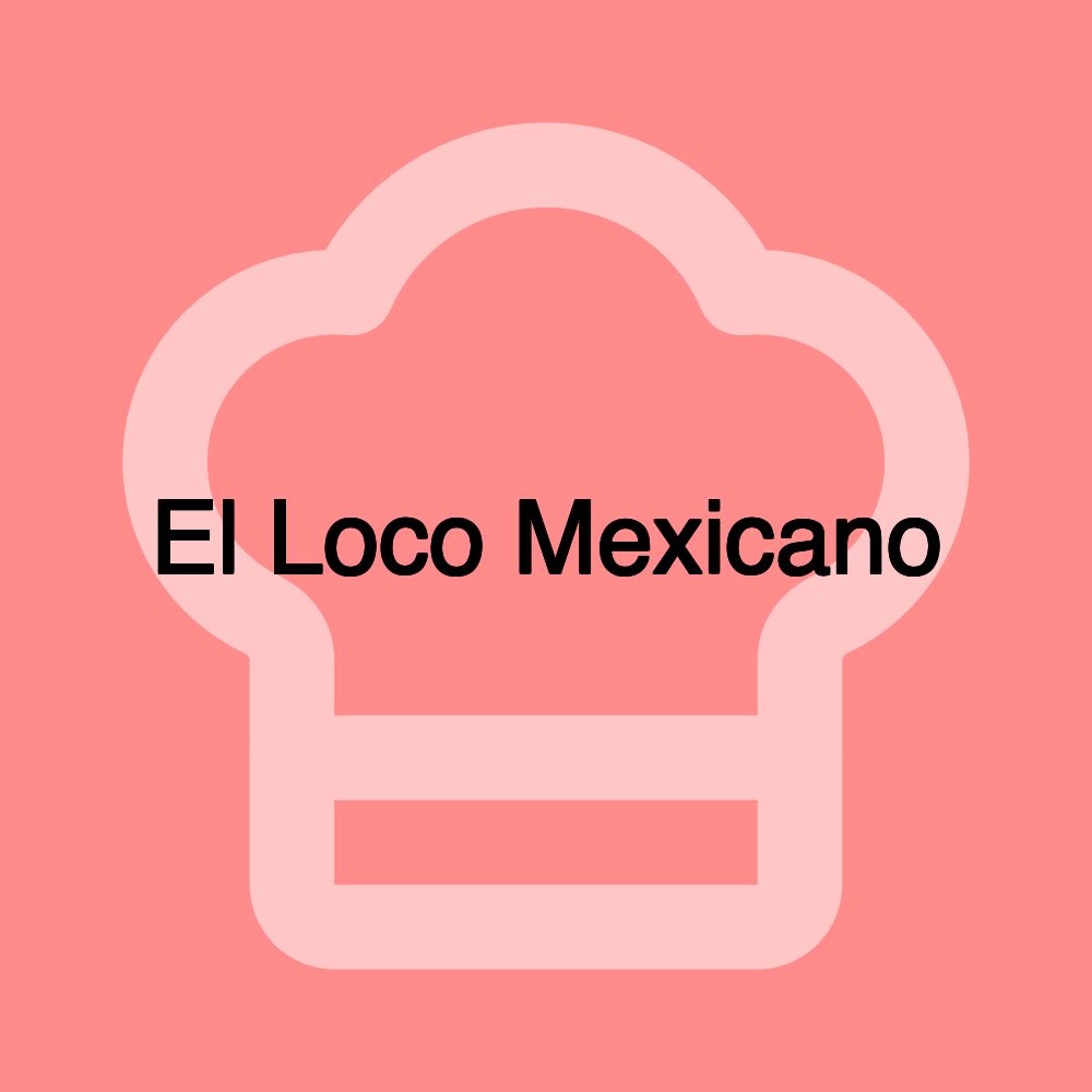 El Loco Mexicano