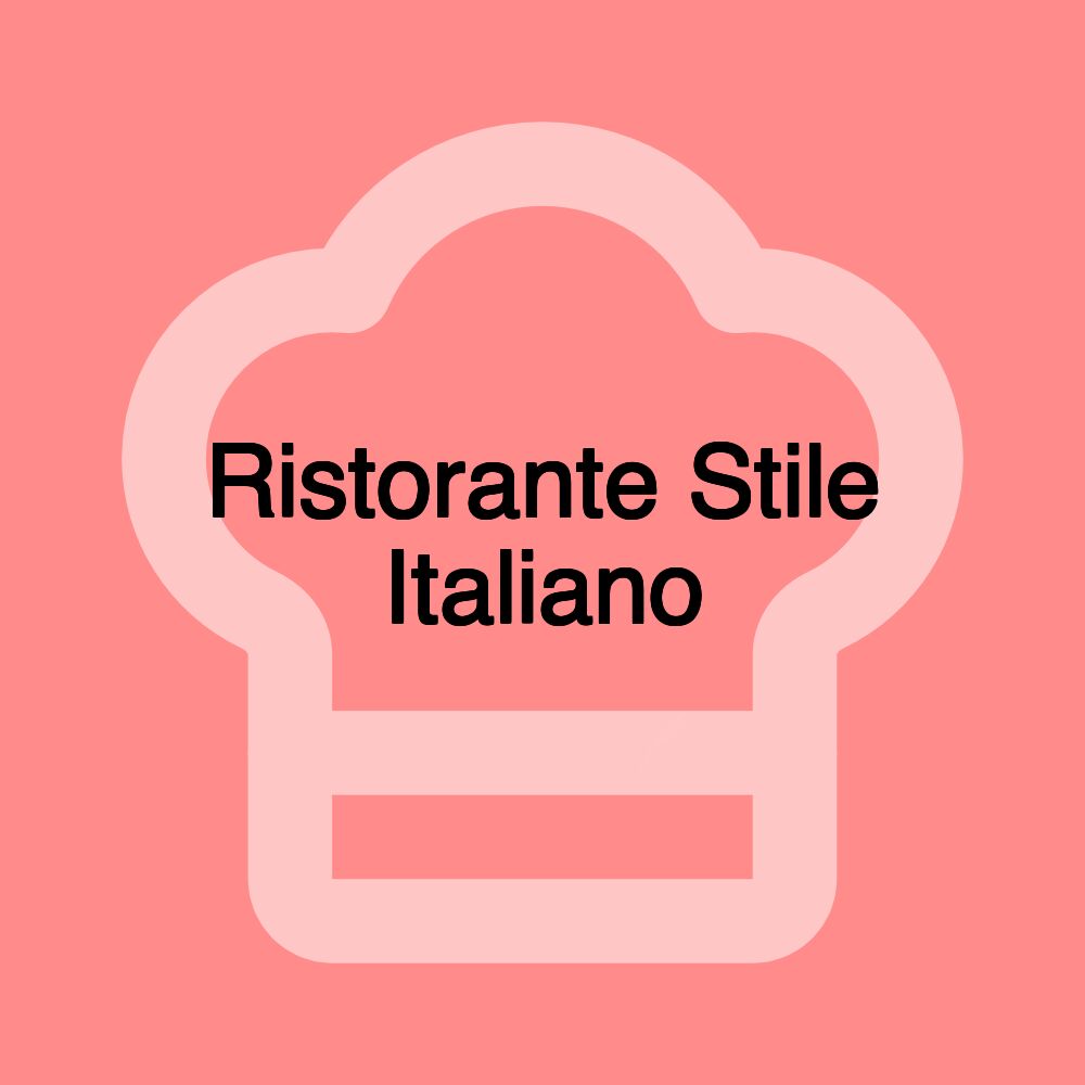 Ristorante Stile Italiano Ristorante Stile Italiano