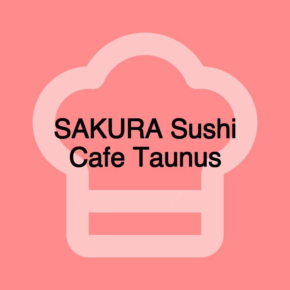SAKURA Sushi Cafe Taunus