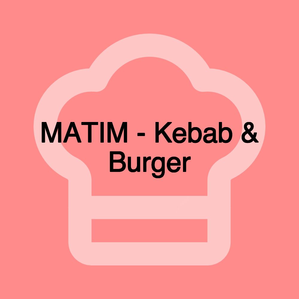 MATIM - Kebab & Burger