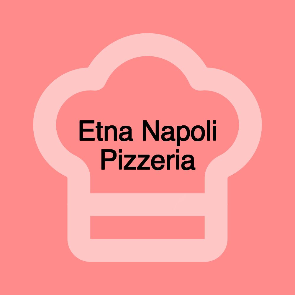 Etna Napoli Pizzeria