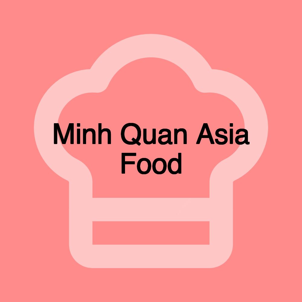Minh Quan Asia Food Minh Quan Asia Food