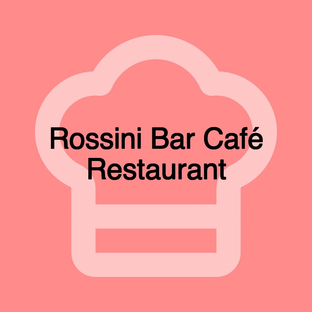 Rossini Bar Café Restaurant