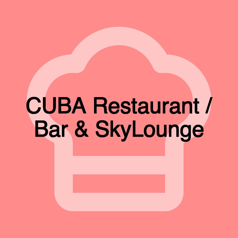 CUBA Restaurant / Bar & SkyLounge CUBA Restaurant / Bar & SkyLounge