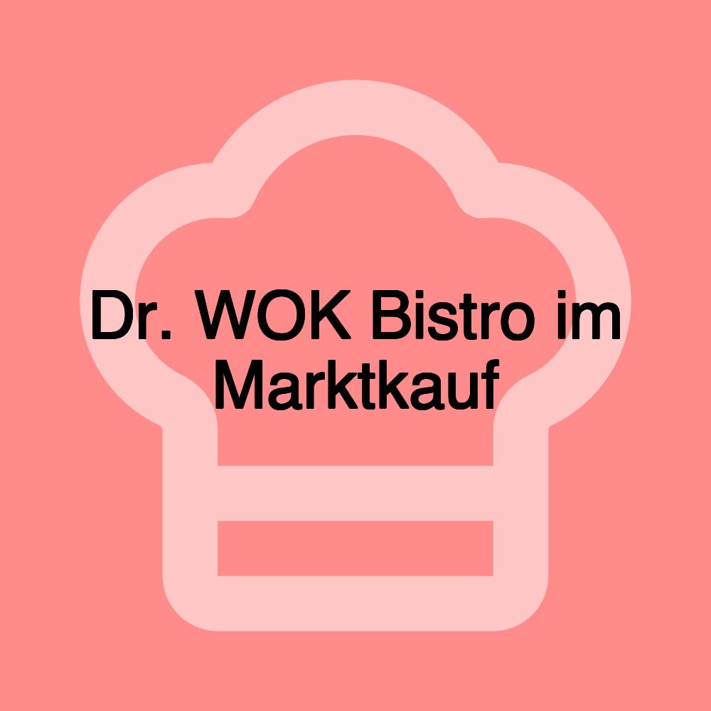 Dr. WOK Bistro im Marktkauf Dr. WOK Bistro im Marktkauf