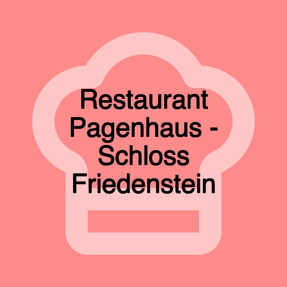 Restaurant Pagenhaus - Schloss Friedenstein Restaurant Pagenhaus - Schloss Friedenstein