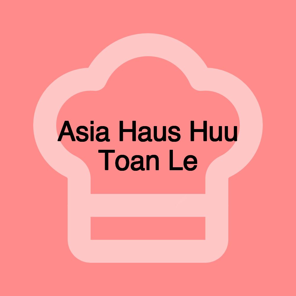 Asia Haus Huu Toan Le