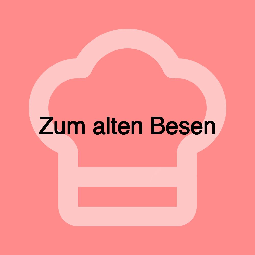 Zum alten Besen