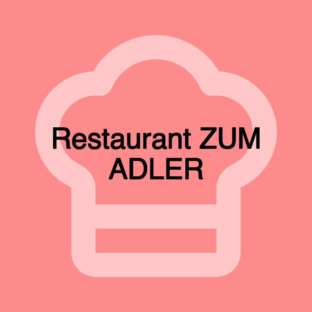 Restaurant ZUM ADLER Restaurant ZUM ADLER