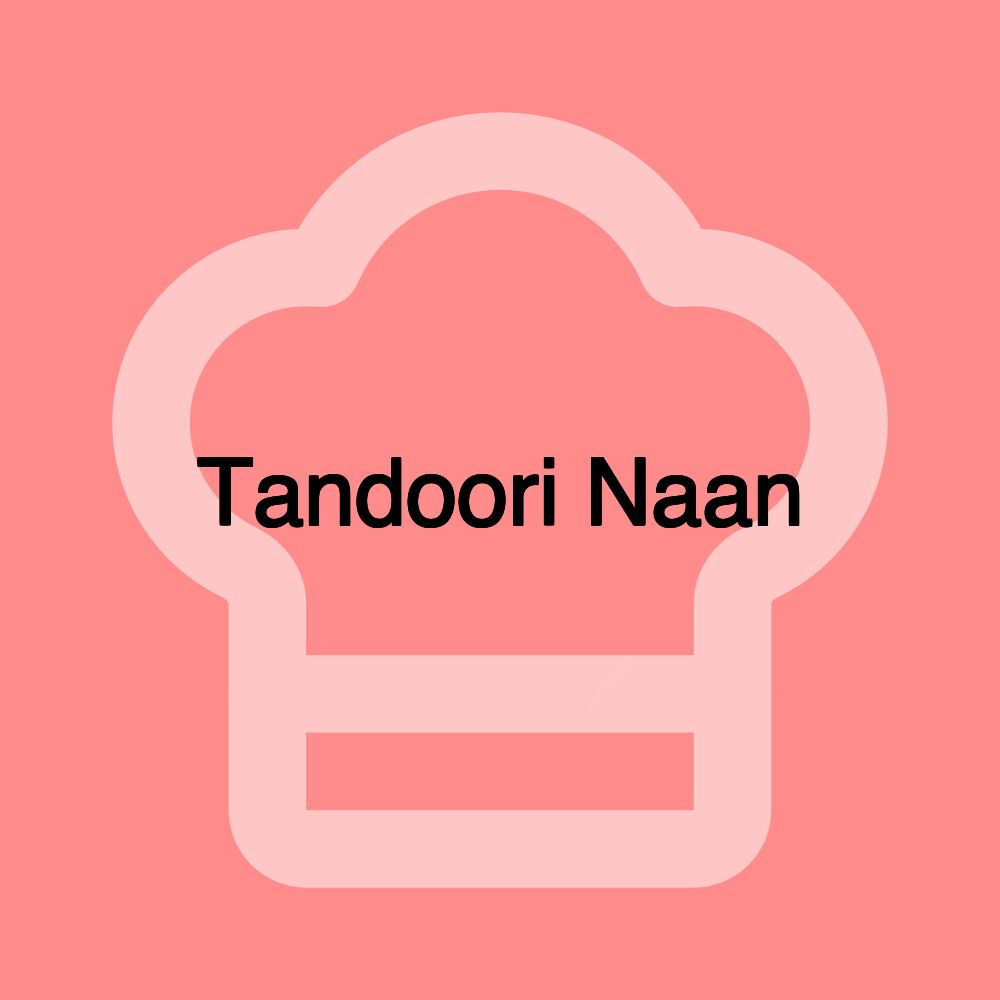 Tandoori Naan Tandoori Naan