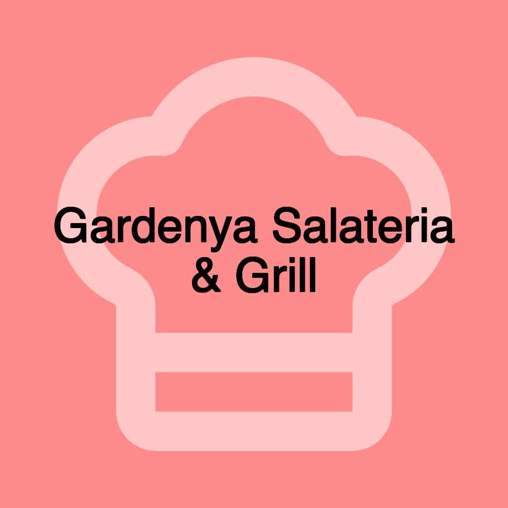 Gardenya Salateria & Grill