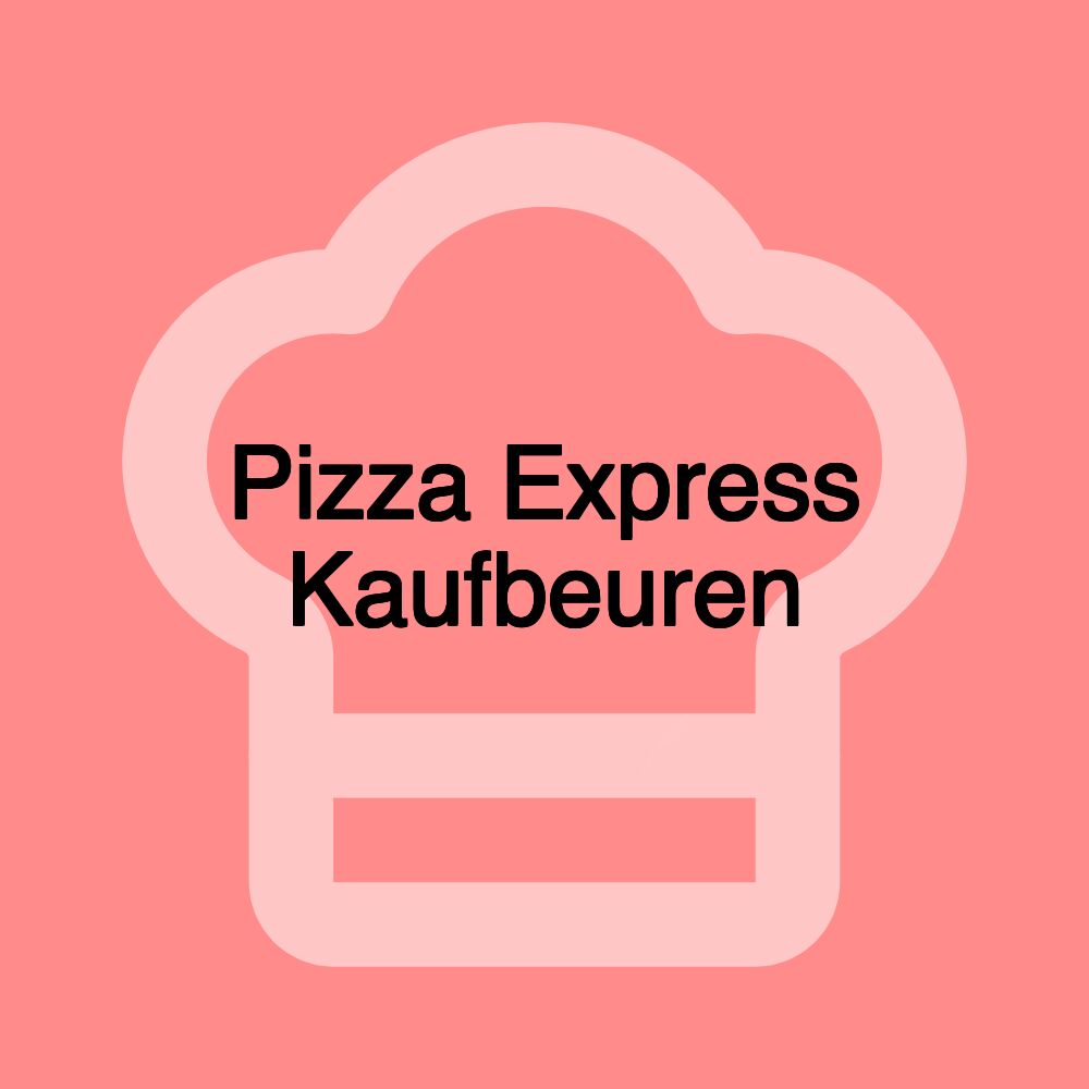 Pizza Express Kaufbeuren Pizza Express Kaufbeuren