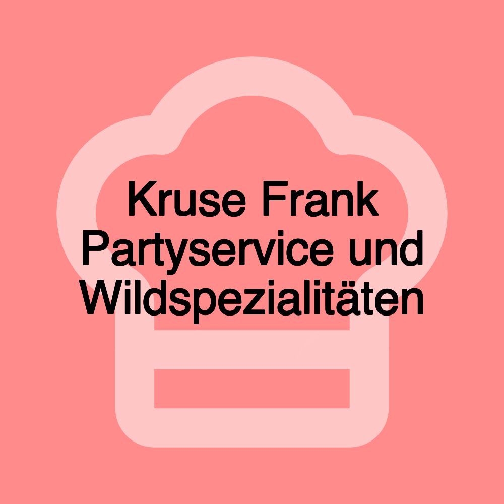 Kruse Frank Partyservice und Wildspezialitäten