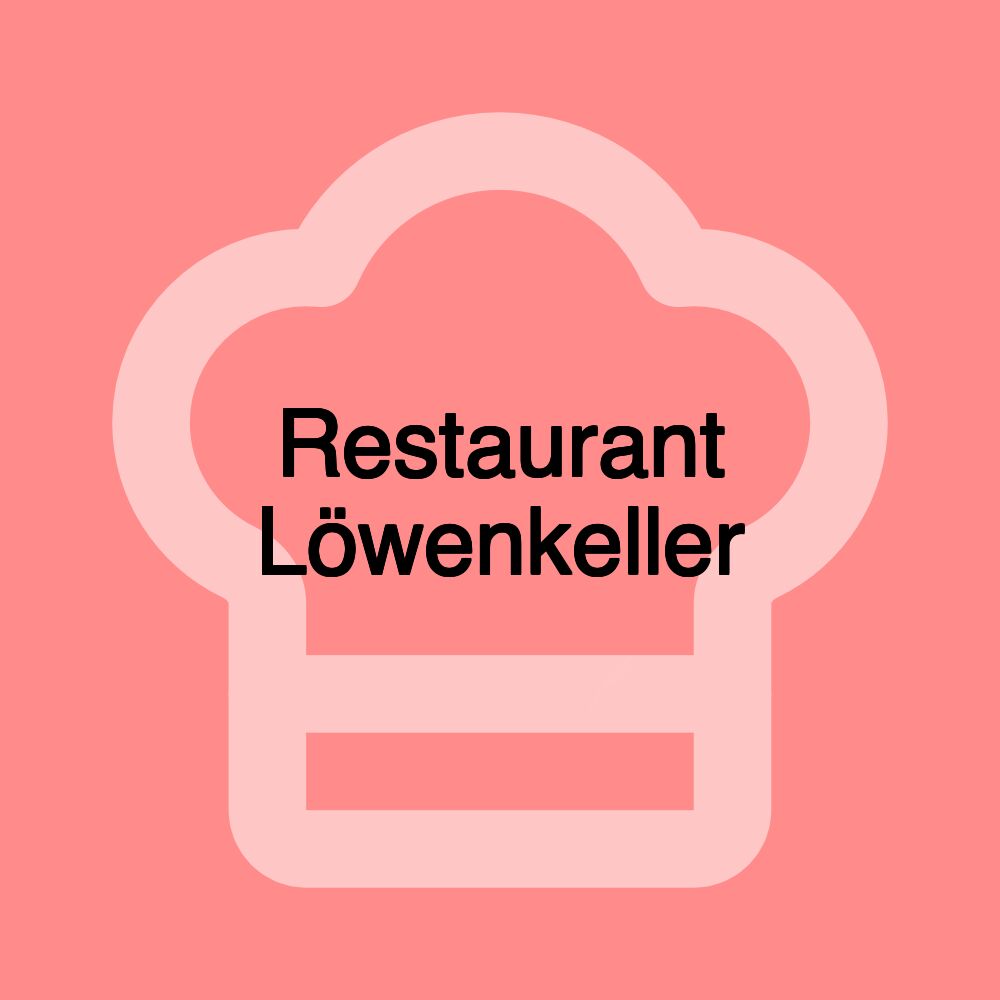 Restaurant Löwenkeller Restaurant Löwenkeller