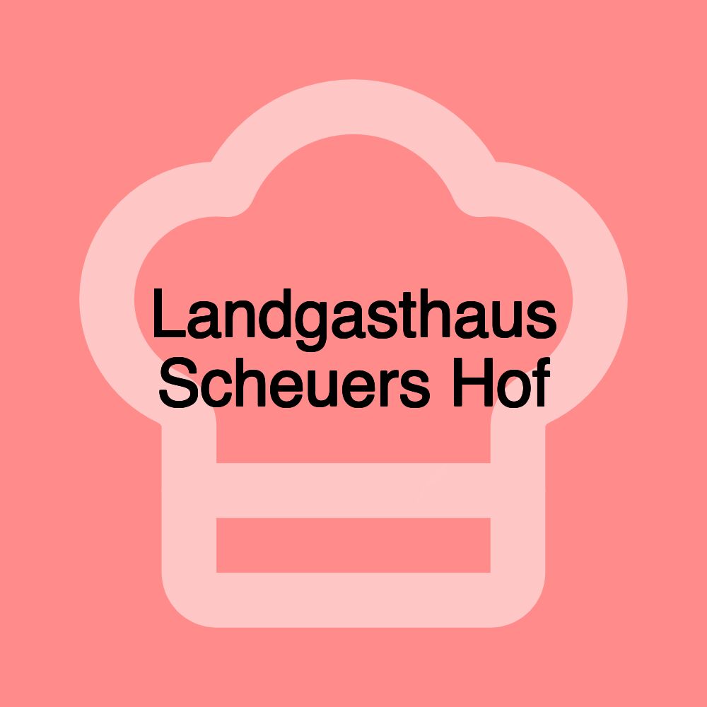 Landgasthaus Scheuers Hof