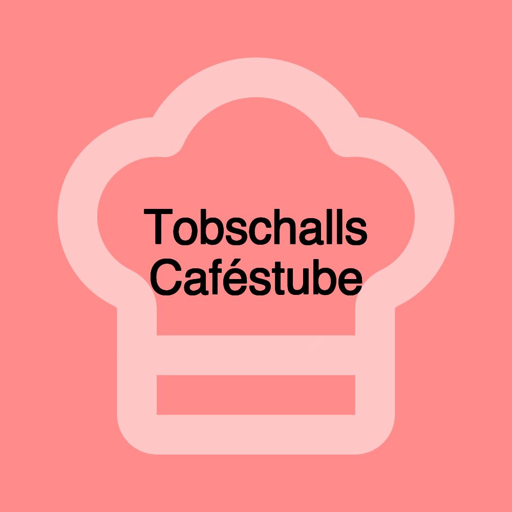 Tobschalls Caféstube