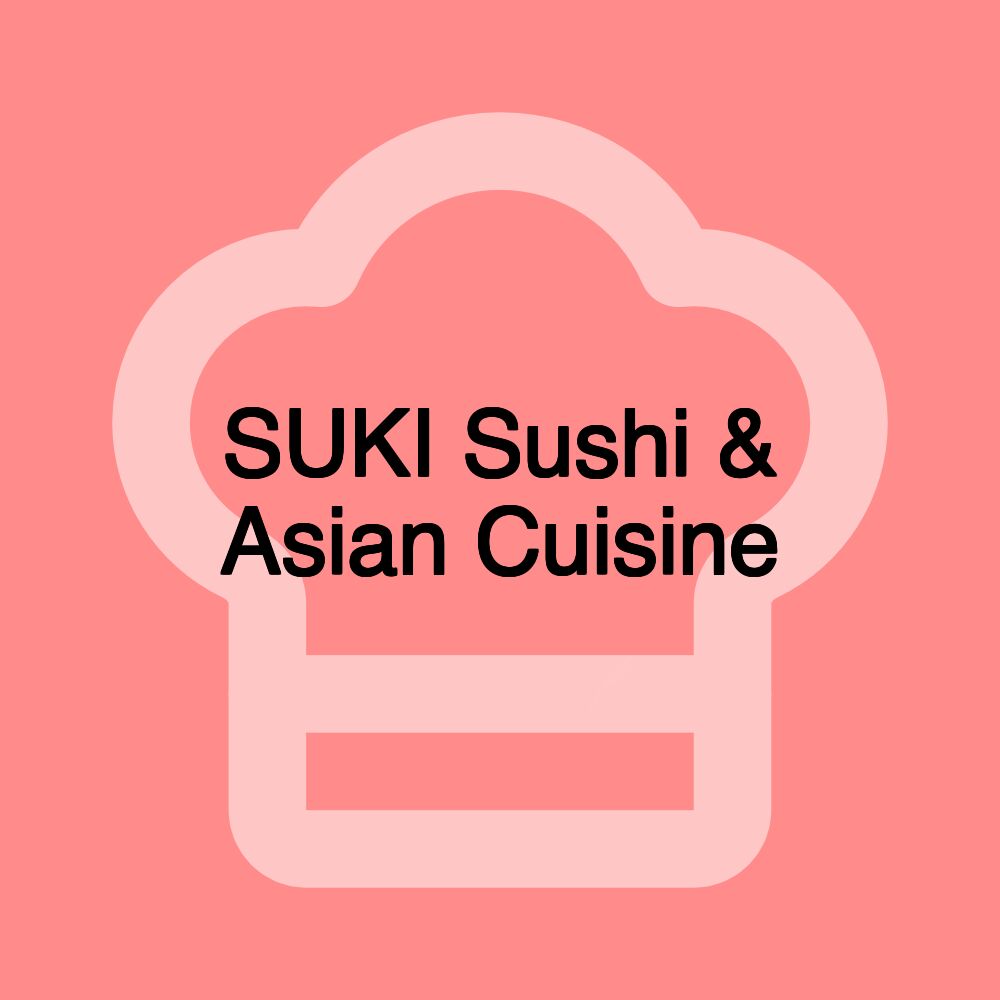 SUKI Sushi & Asian Cuisine