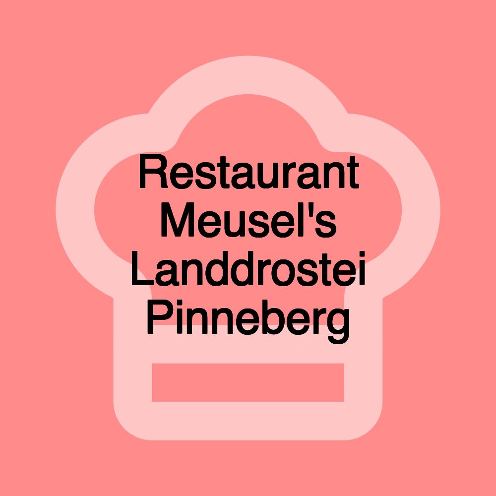 Restaurant Meusel's Landdrostei Pinneberg Restaurant Meusel's Landdrostei Pinneberg