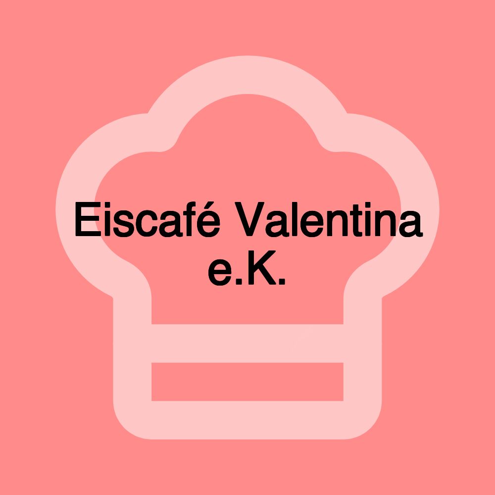 Eiscafé Valentina e.K.