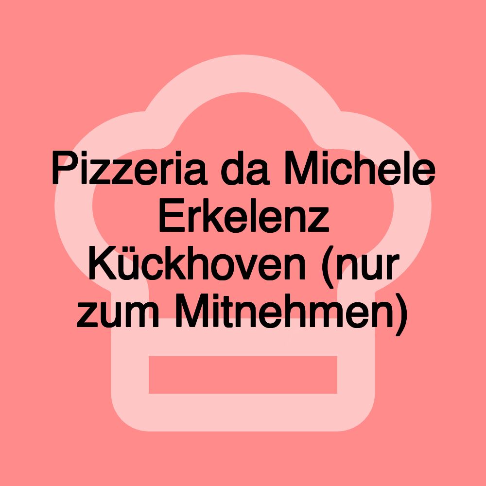 Pizzeria da Michele Erkelenz Kückhoven (nur zum Mitnehmen)